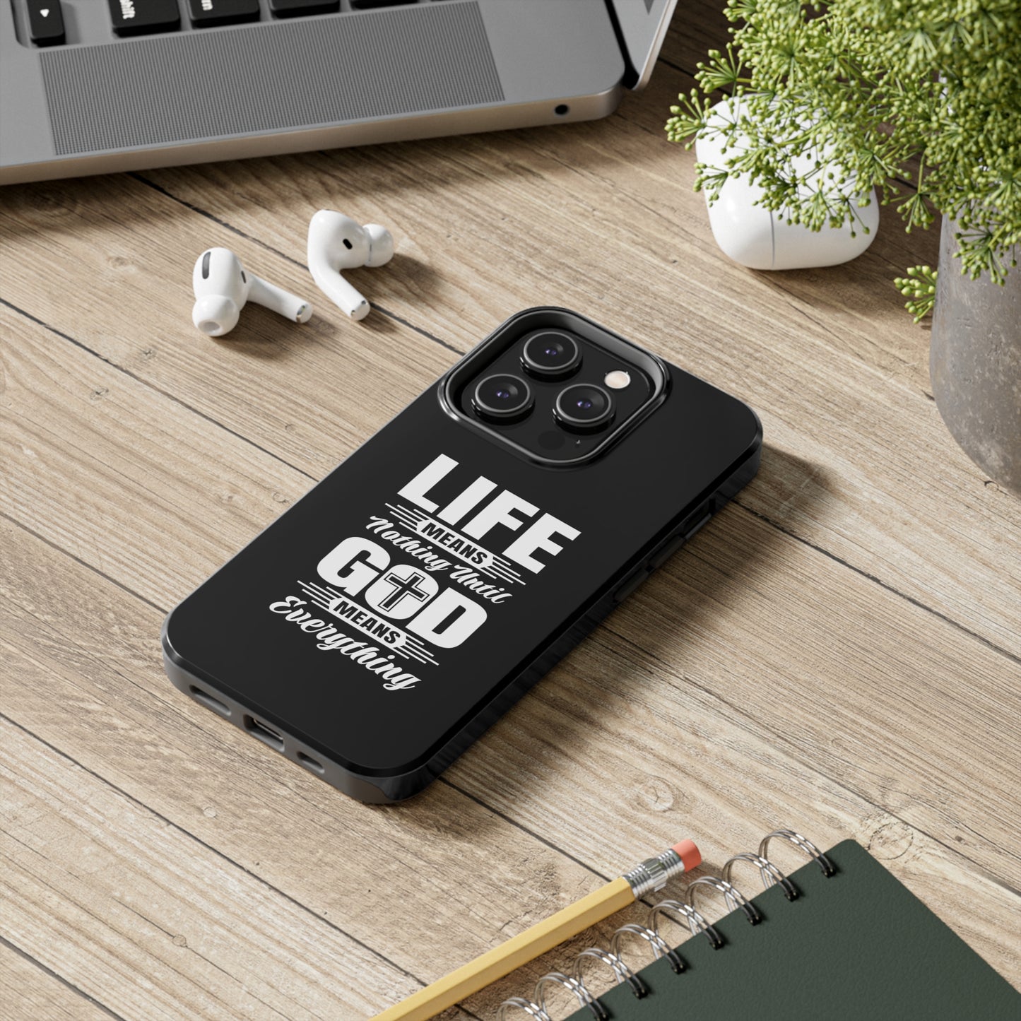 Life Means Nothing Until God Means Everything Tough Phone Cases, Case-Mate