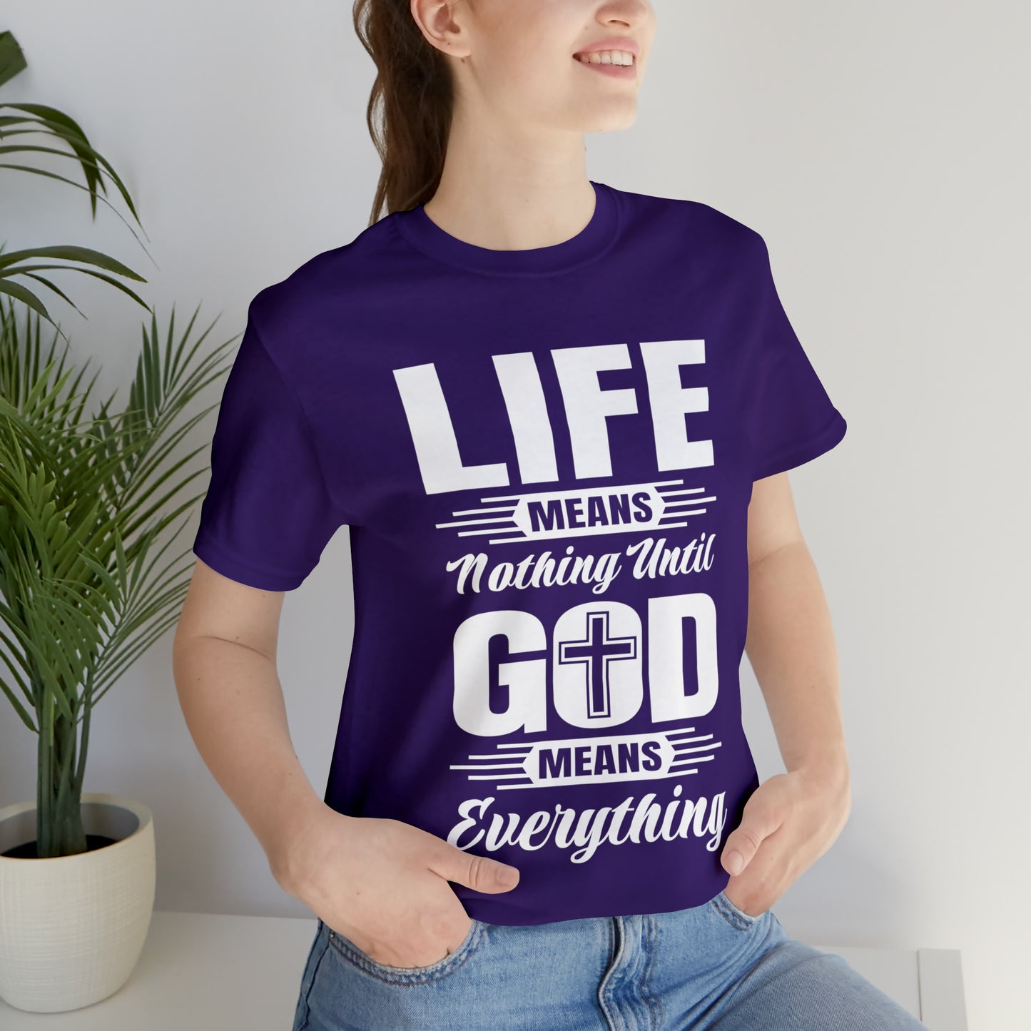 Life Means Nothing Until God Means Everything Unisex Short Sleeve Tee