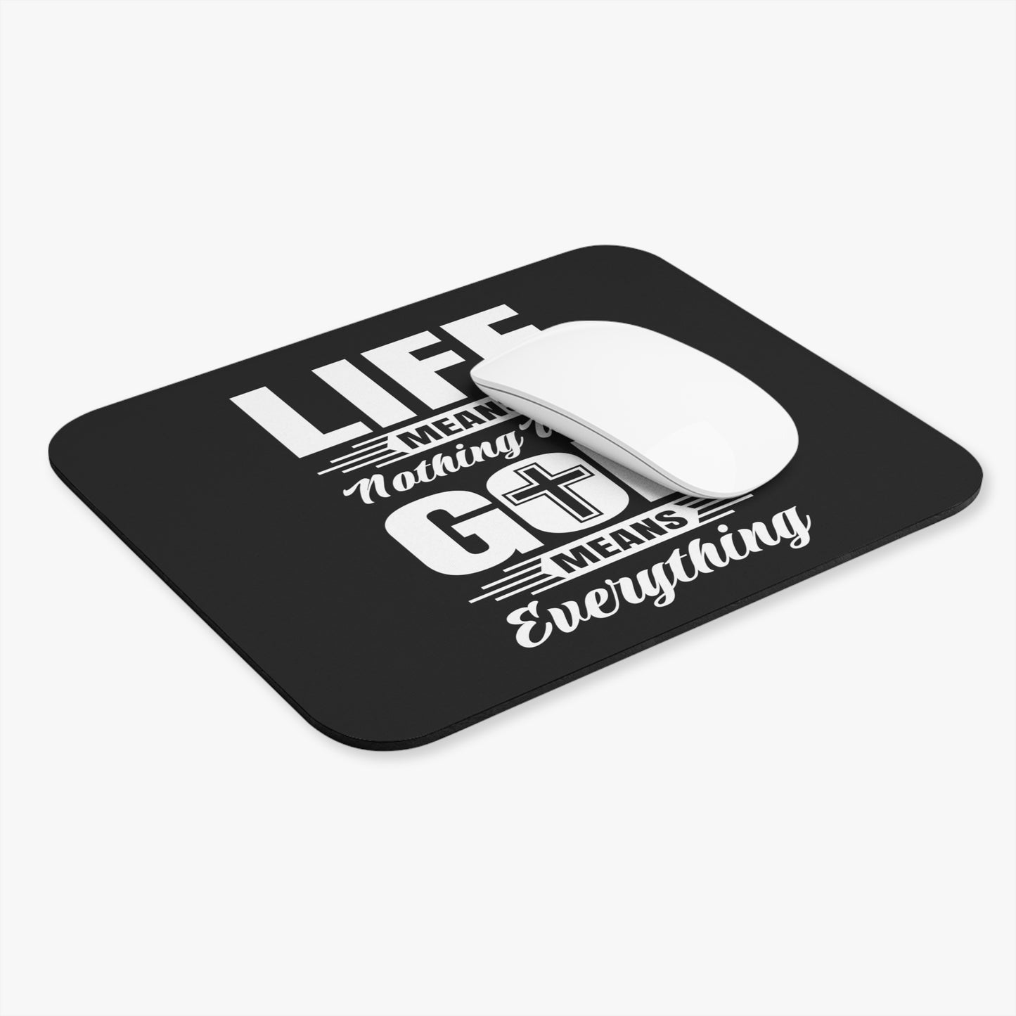 Life Means Nothing Until God Means Everything Mouse Pad (Rectangle)
