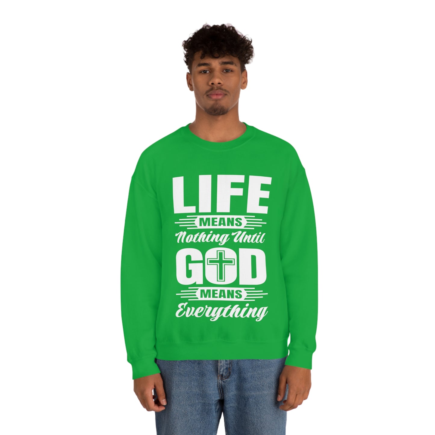 Life Means Nothing Until God Means Everything Unisex Heavy Blend™ Crewneck Sweatshirt