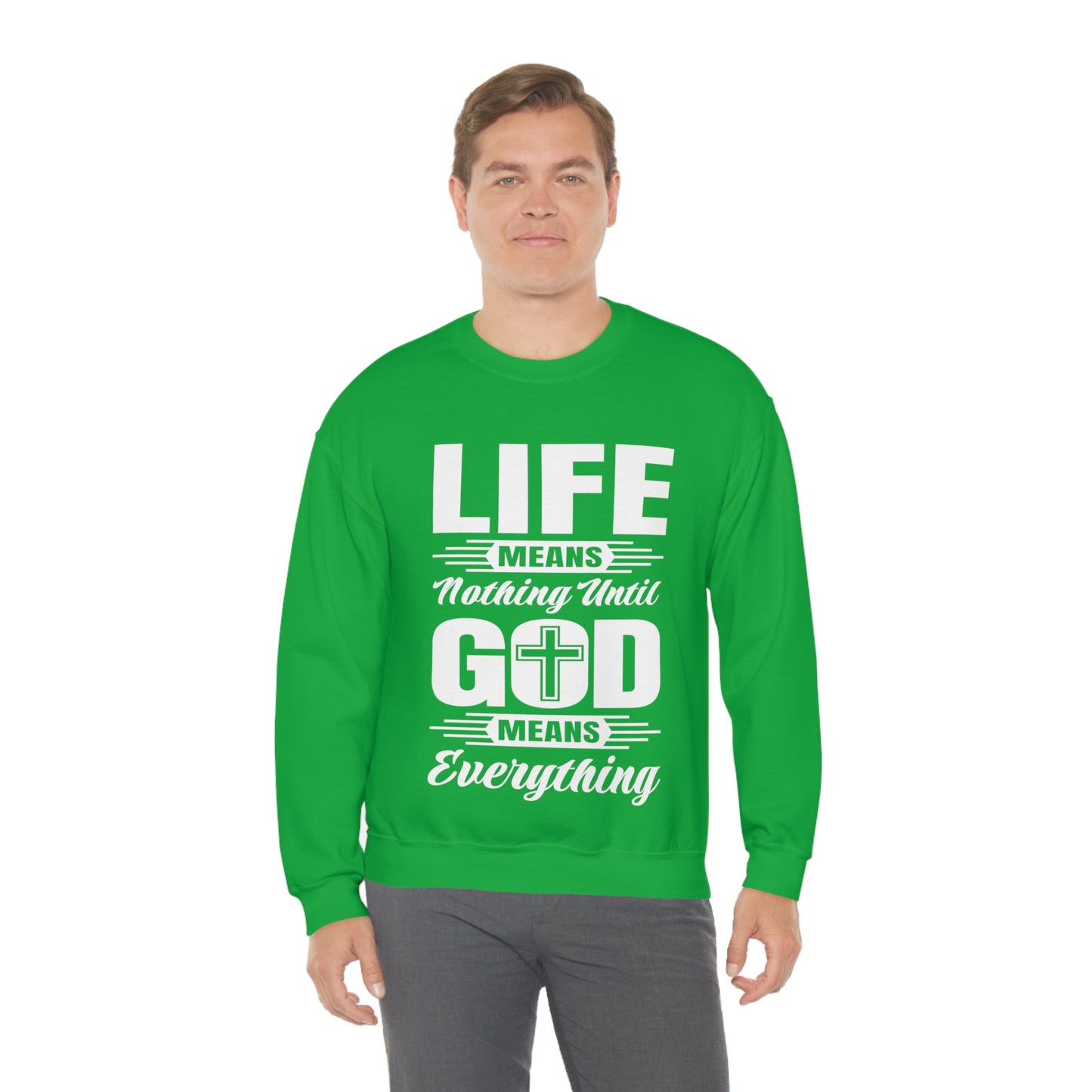 Life Means Nothing Until God Means Everything Unisex Heavy Blend™ Crewneck Sweatshirt