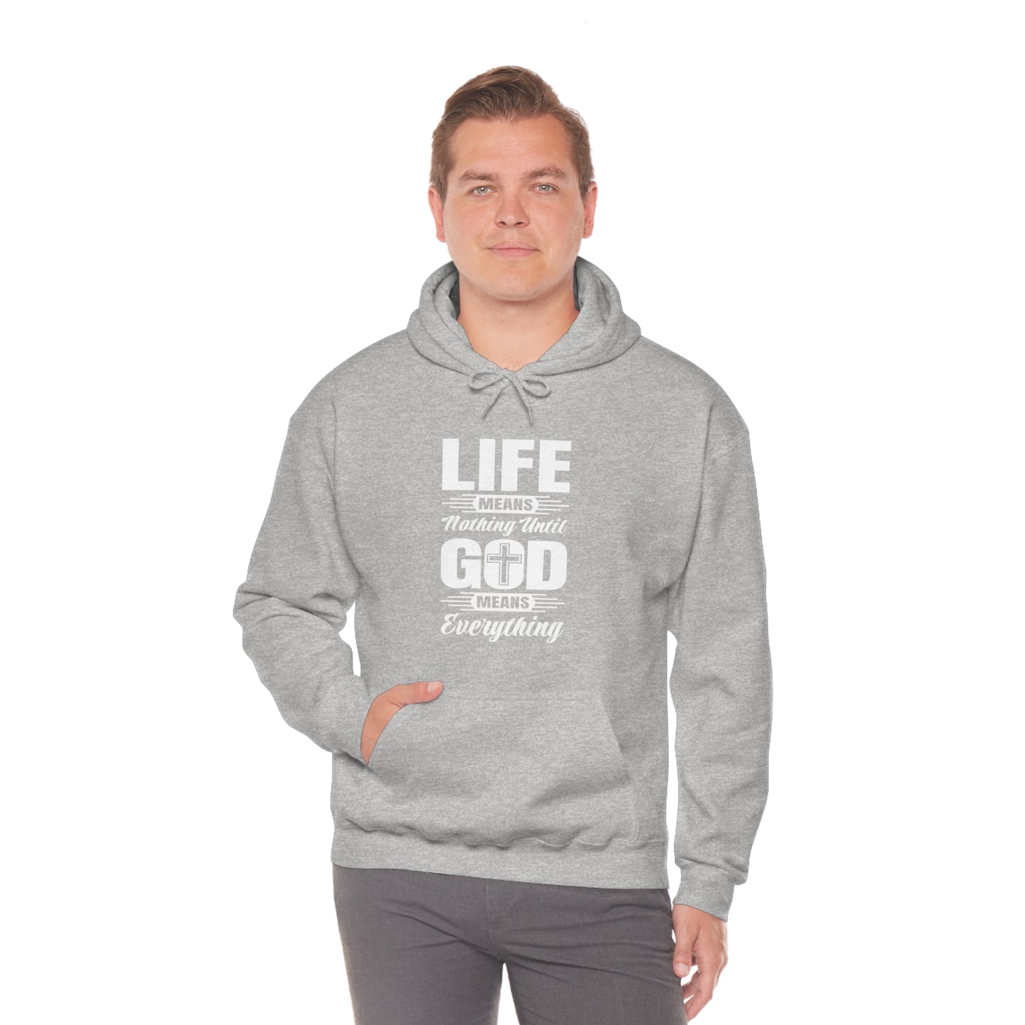 Life Means Nothing Until God Means Everything Unisex Heavy Blend™ Hooded Sweatshirt