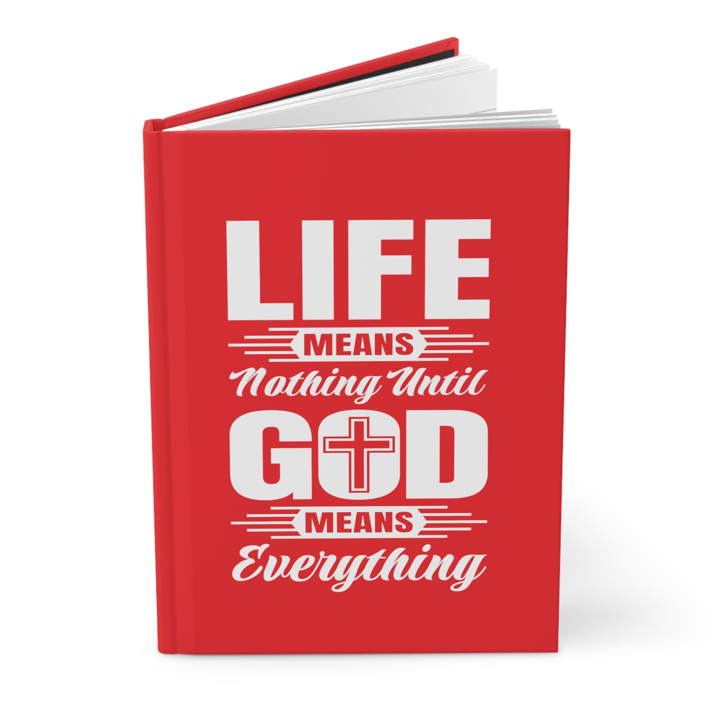 Life Means Nothing Until God Means Everything Hardcover Journal Matte (Red)