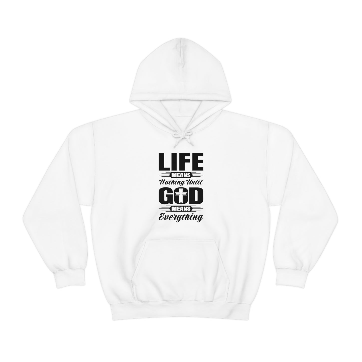 Life Means Nothing Until God Means Everything Unisex Heavy Blend™ Hooded Sweatshirt