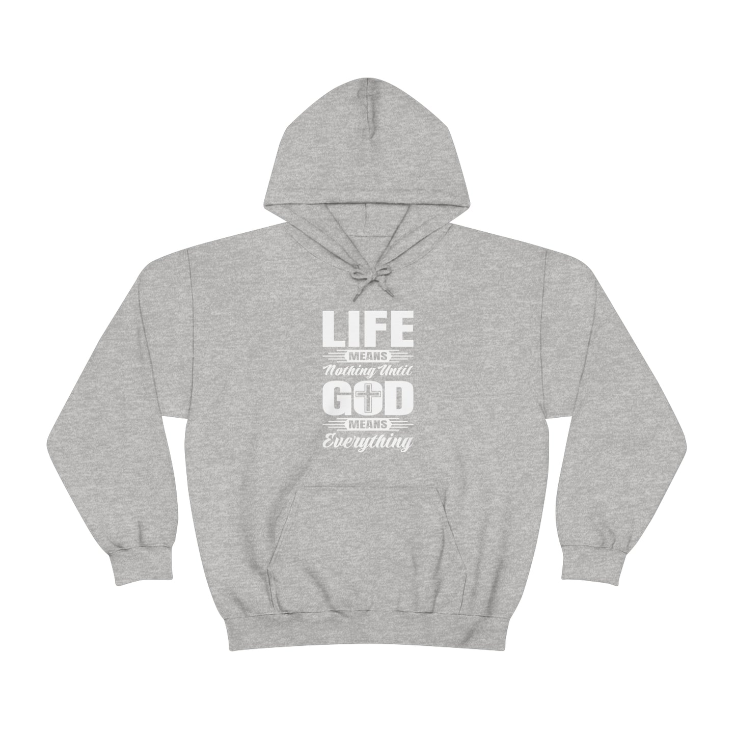 Life Means Nothing Until God Means Everything Unisex Heavy Blend™ Hooded Sweatshirt