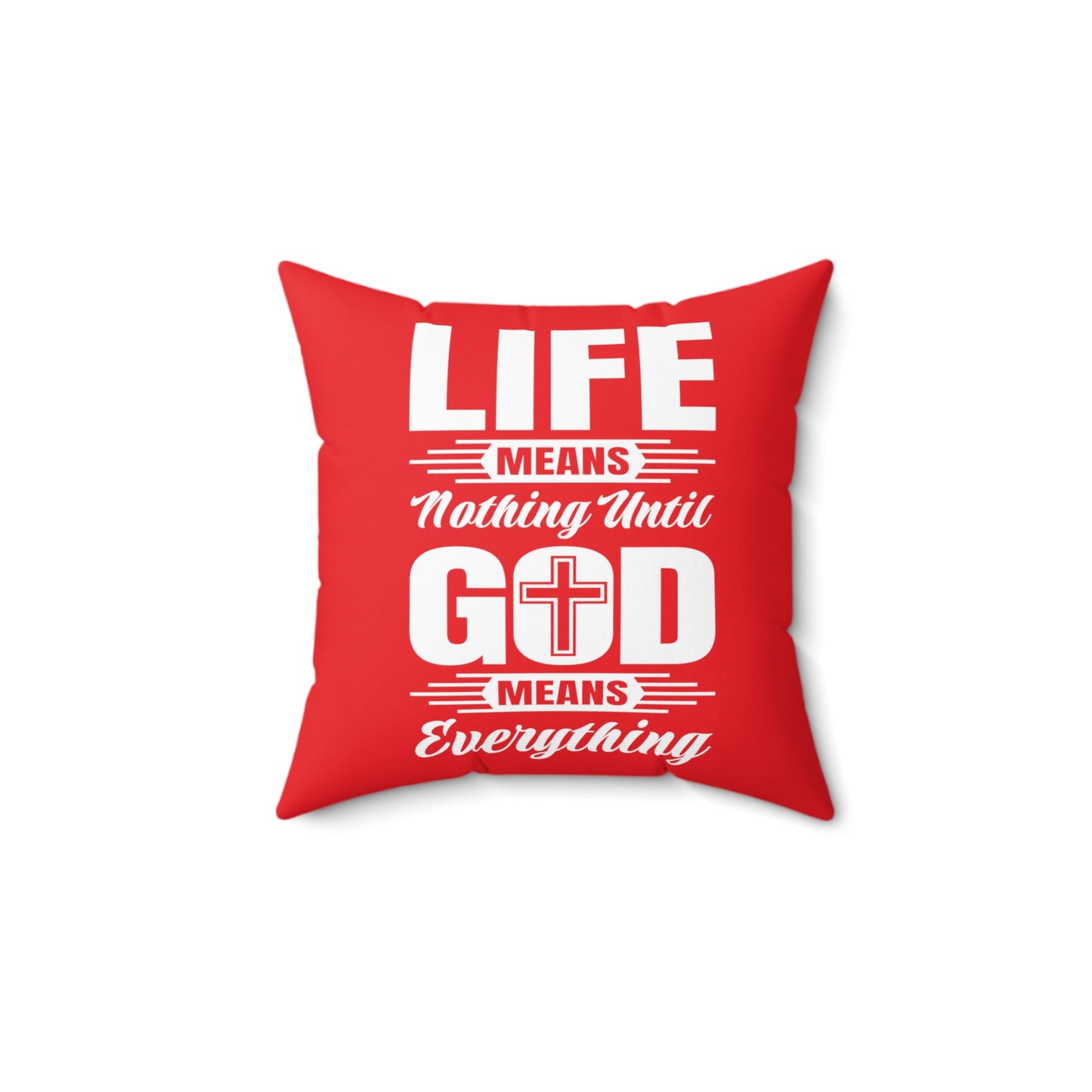 Life Means Nothing Until God Means Everything Square Pillow (Red)