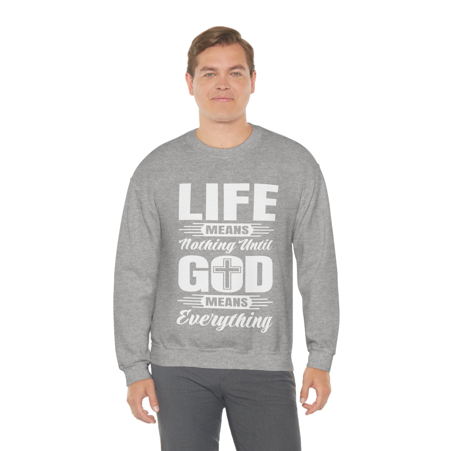 Life Means Nothing Until God Means Everything Unisex Heavy Blend™ Crewneck Sweatshirt