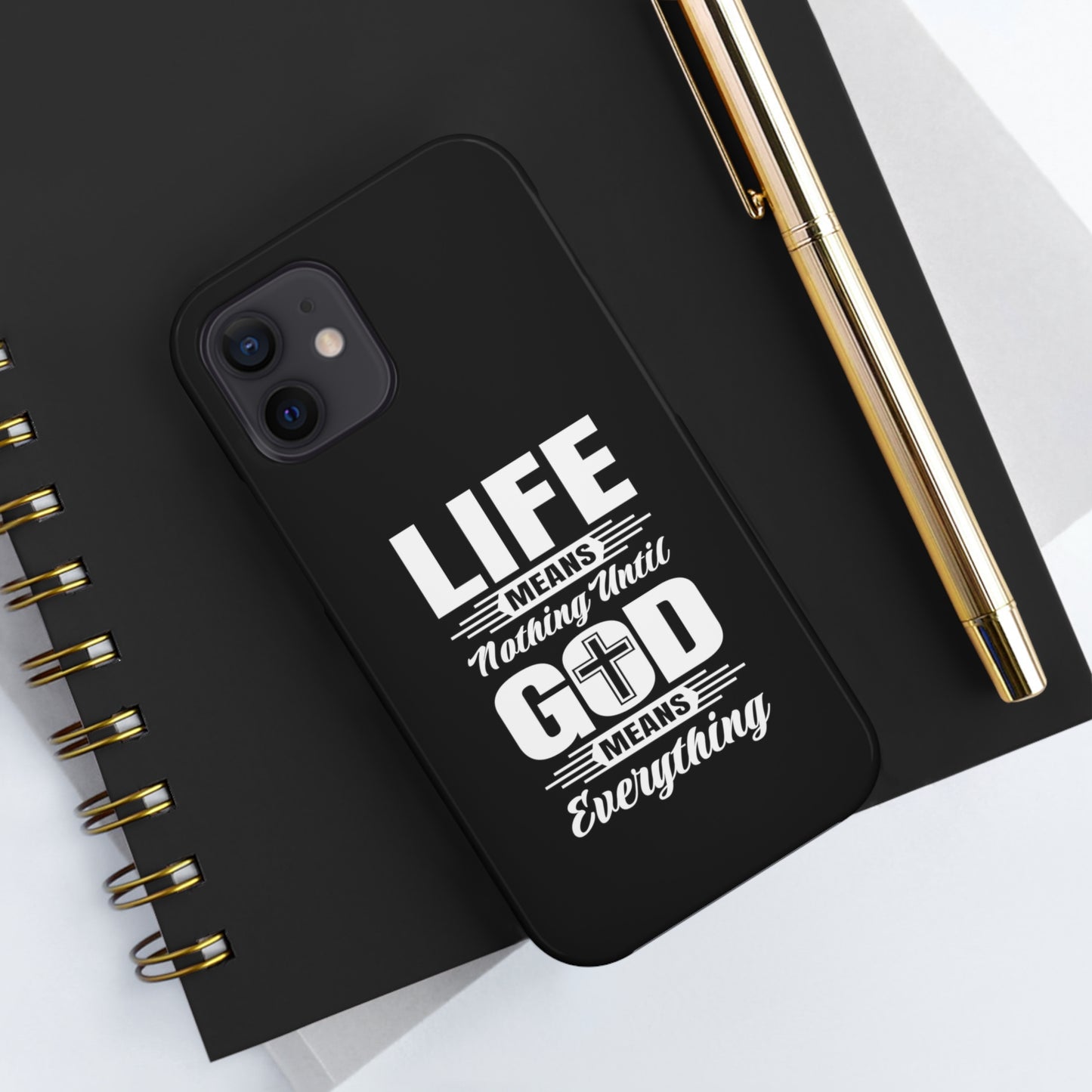 Life Means Nothing Until God Means Everything Tough Phone Cases, Case-Mate