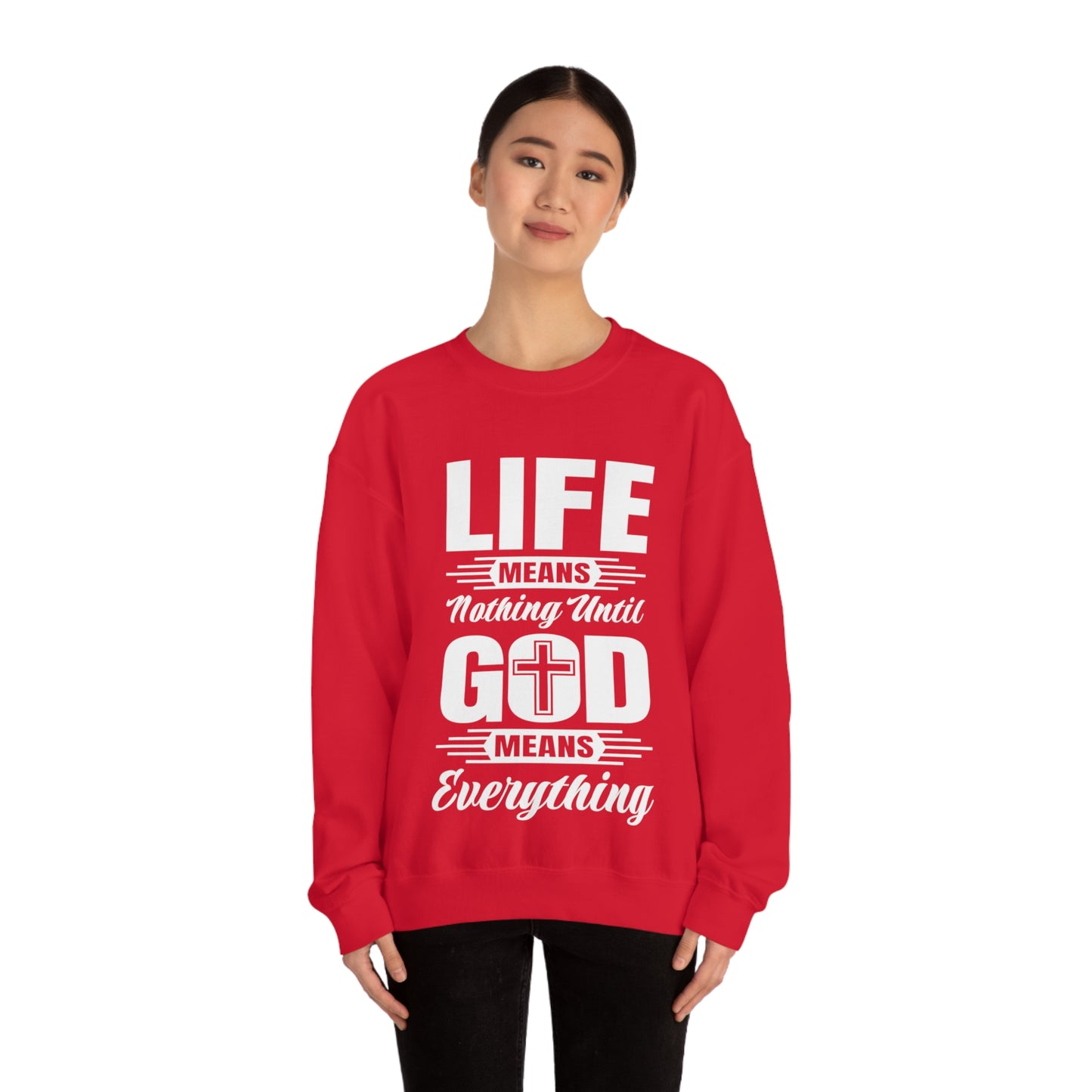 Life Means Nothing Until God Means Everything Unisex Heavy Blend™ Crewneck Sweatshirt