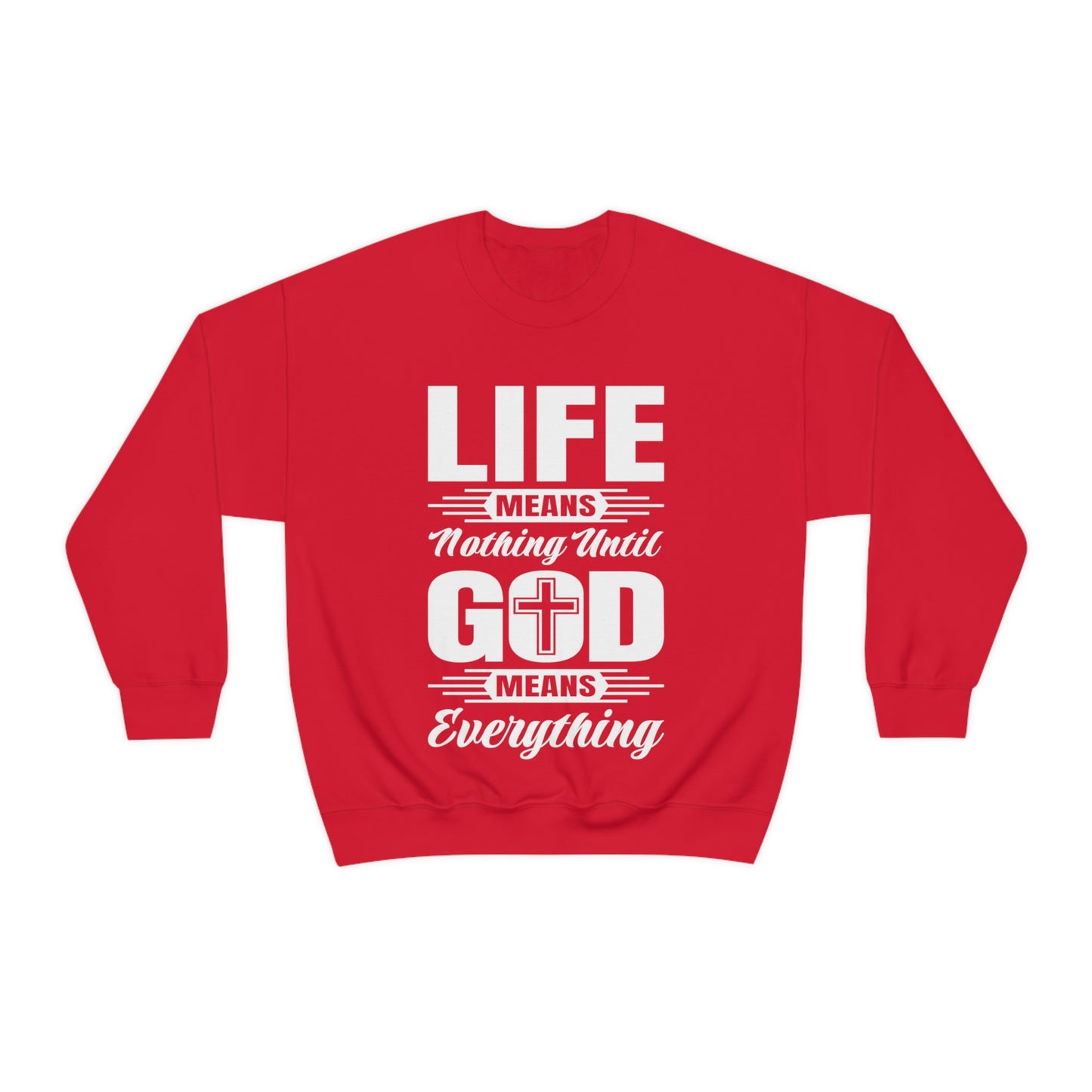 Life Means Nothing Until God Means Everything Unisex Heavy Blend™ Crewneck Sweatshirt