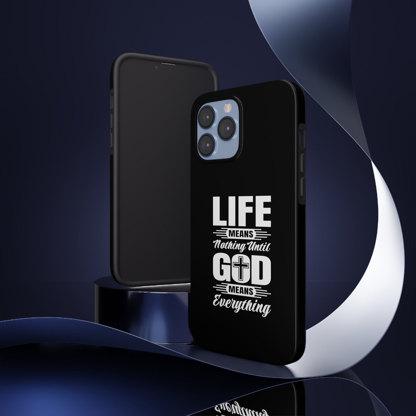 Life Means Nothing Until God Means Everything Tough Phone Cases, Case-Mate