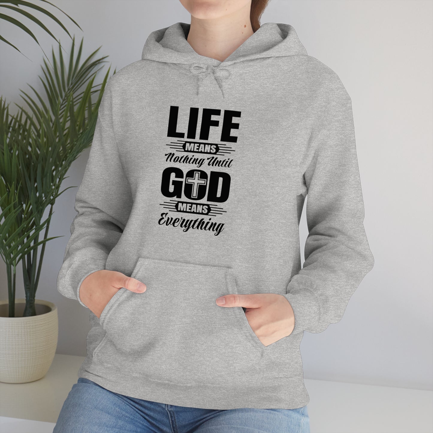 Life Means Nothing Until God Means Everything Unisex Heavy Blend™ Hooded Sweatshirt