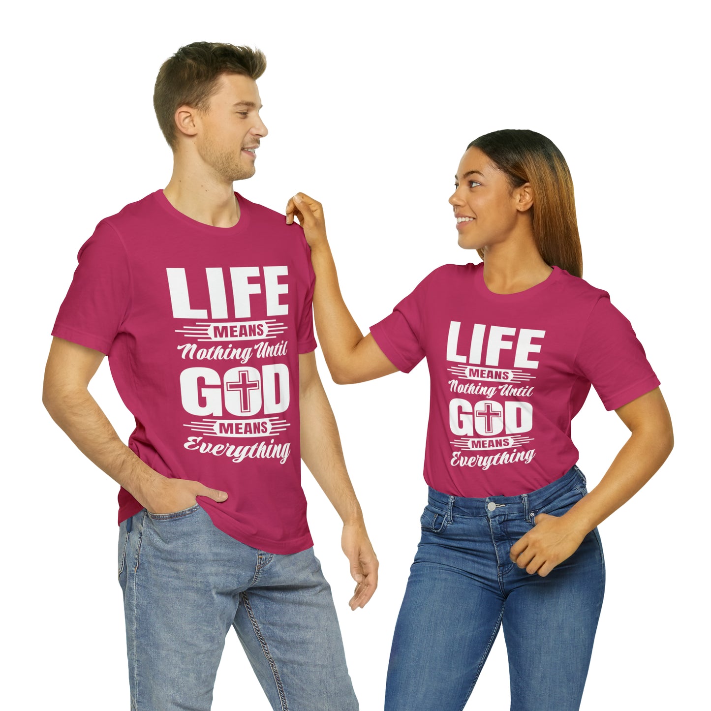 Life Means Nothing Until God Means Everything Unisex Short Sleeve Tee