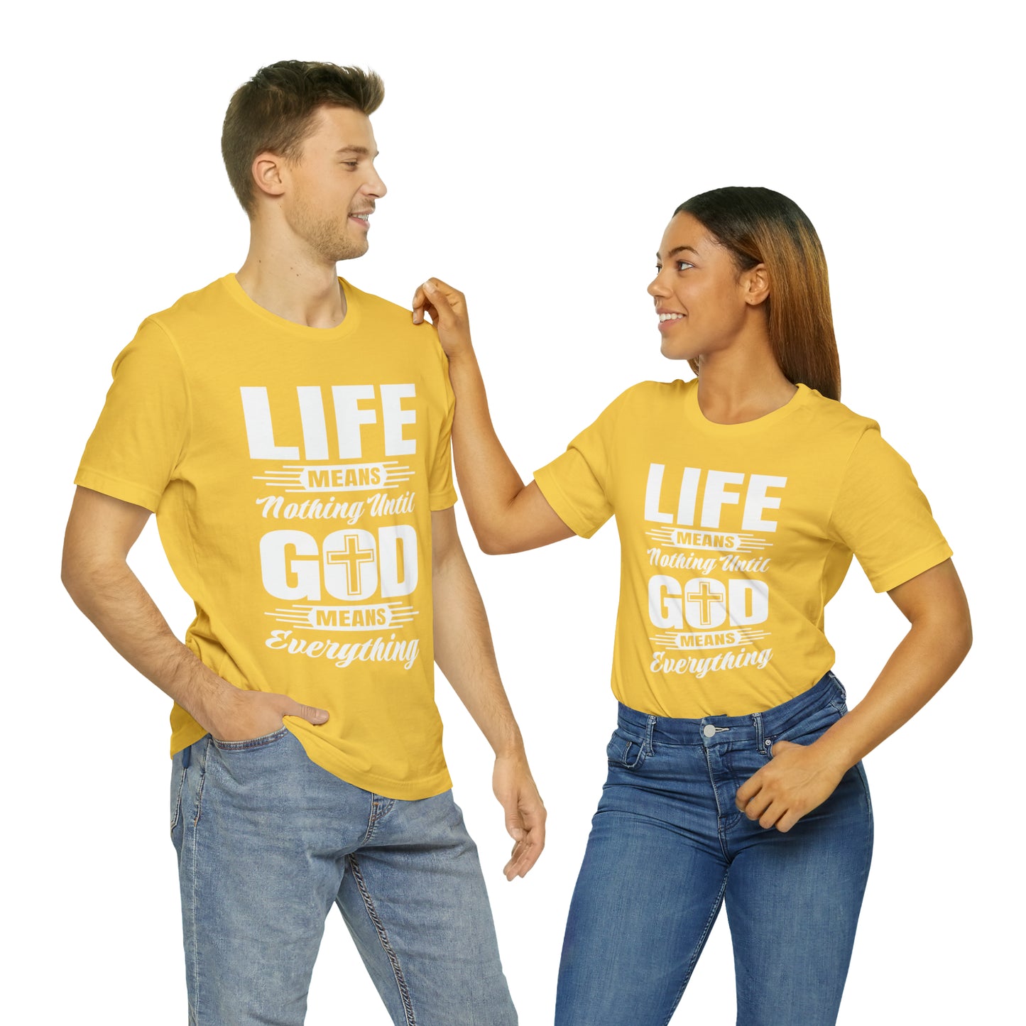 Life Means Nothing Until God Means Everything Unisex Short Sleeve Tee