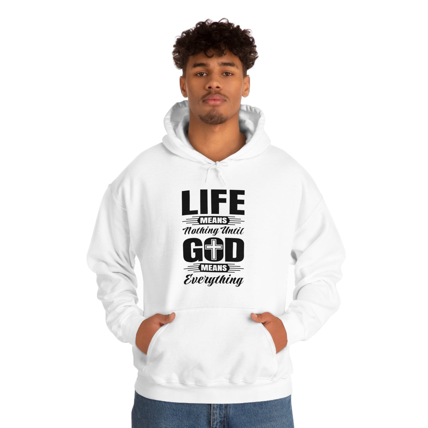 Life Means Nothing Until God Means Everything Unisex Heavy Blend™ Hooded Sweatshirt