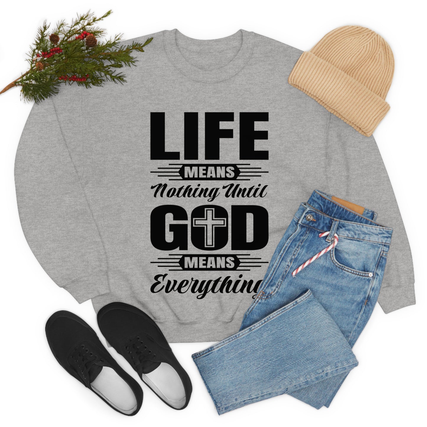 Life Means Nothing Until God Means Everything Unisex Heavy Blend™ Crewneck Sweatshirt