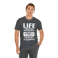 Life Means Nothing Until God Means Everything Unisex Short Sleeve Tee