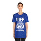 Life Means Nothing Until God Means Everything Unisex Short Sleeve Tee