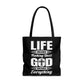 Life Means Nothing Until God Means Everything Tote Bag