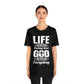 Life Means Nothing Until God Means Everything Unisex Short Sleeve Tee