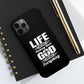 Life Means Nothing Until God Means Everything Tough Phone Cases, Case-Mate