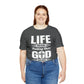Life Means Nothing Until God Means Everything Unisex Short Sleeve Tee