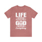 Life Means Nothing Until God Means Everything Unisex Short Sleeve Tee