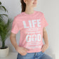 Life Means Nothing Until God Means Everything Unisex Short Sleeve Tee