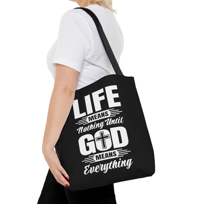 Life Means Nothing Until God Means Everything Tote Bag