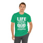 Life Means Nothing Until God Means Everything Unisex Short Sleeve Tee
