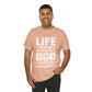 Life Means Nothing Until God Means Everything Unisex Short Sleeve Tee