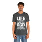 Life Means Nothing Until God Means Everything Unisex Short Sleeve Tee