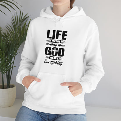 Life Means Nothing Until God Means Everything Unisex Heavy Blend™ Hooded Sweatshirt