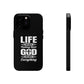 Life Means Nothing Until God Means Everything Tough Phone Cases, Case-Mate