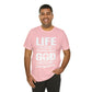 Life Means Nothing Until God Means Everything Unisex Short Sleeve Tee