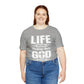 Life Means Nothing Until God Means Everything Unisex Short Sleeve Tee