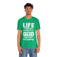 Life Means Nothing Until God Means Everything Unisex Short Sleeve Tee