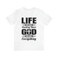 Life Means Nothing Until God Means Everything Unisex Short Sleeve Tee