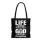 Life Means Nothing Until God Means Everything Tote Bag