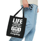 Life Means Nothing Until God Means Everything Tote Bag