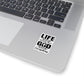 Life Means Nothing Until God Means Everything Kiss-Cut Stickers