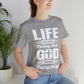 Life Means Nothing Until God Means Everything Unisex Short Sleeve Tee