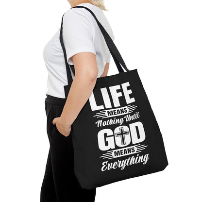 Life Means Nothing Until God Means Everything Tote Bag