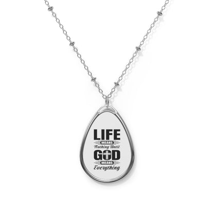 Life Means Nothing Until God Means Everything Oval Necklace