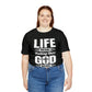 Life Means Nothing Until God Means Everything Unisex Short Sleeve Tee