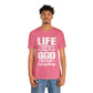 Life Means Nothing Until God Means Everything Unisex Short Sleeve Tee