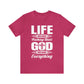 Life Means Nothing Until God Means Everything Unisex Short Sleeve Tee