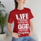 Life Means Nothing Until God Means Everything Unisex Short Sleeve Tee