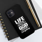 Life Means Nothing Until God Means Everything Tough Phone Cases, Case-Mate