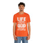Life Means Nothing Until God Means Everything Unisex Short Sleeve Tee